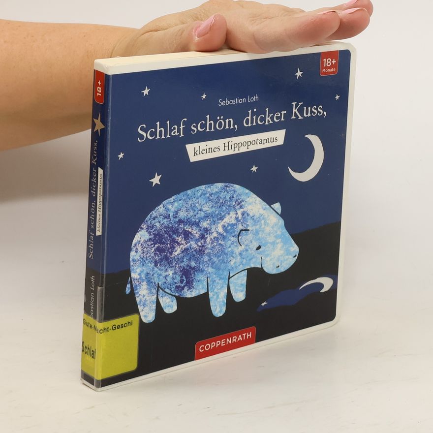Sebastian Loth Schlaf schön, dicker Kuss, kleines Hippopotamus