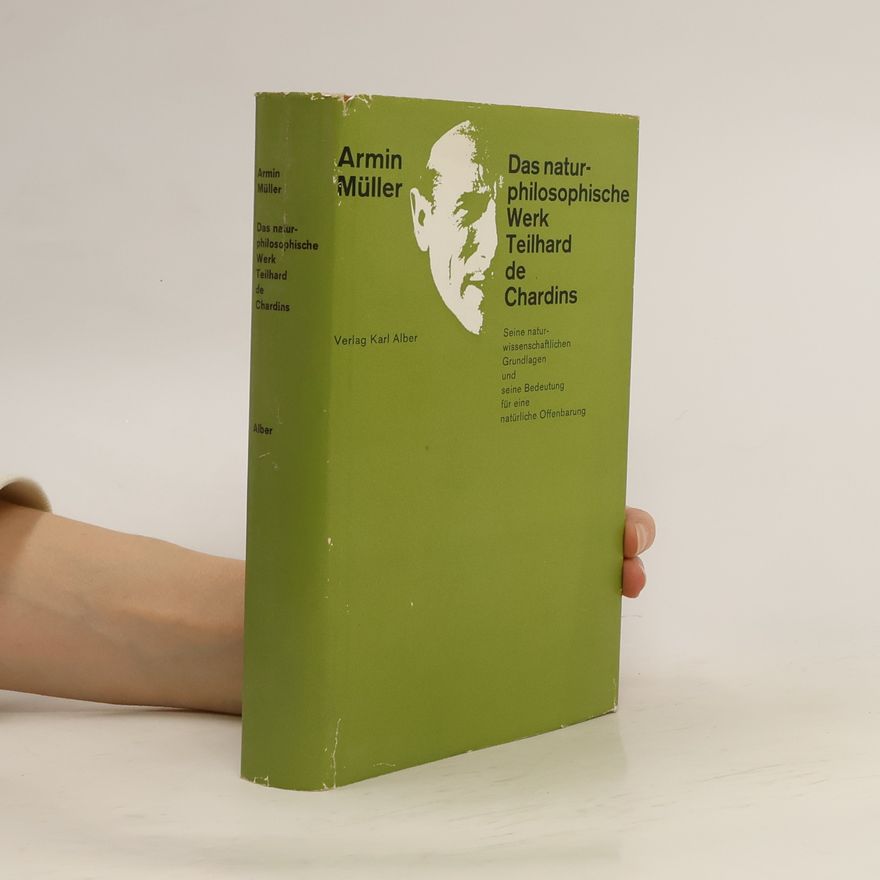 Armin Müller-Dreier Das naturphilosophische Werk Teilhard de Chardins