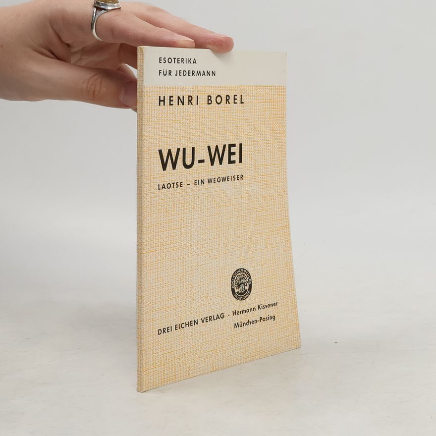 Henri Borel Wu-Wei Laotse-Ein Wegweiser