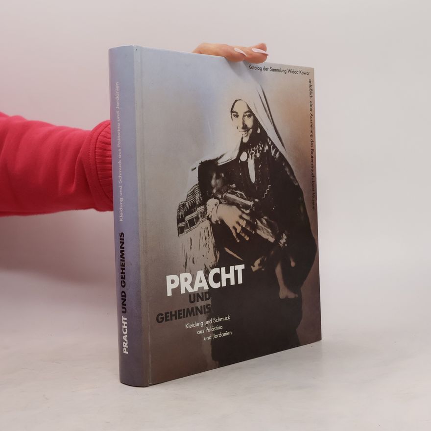 Katharina Hackstein Pracht und Geheimnis. Kleidung und Schmuck aus Palästina und Jordanien