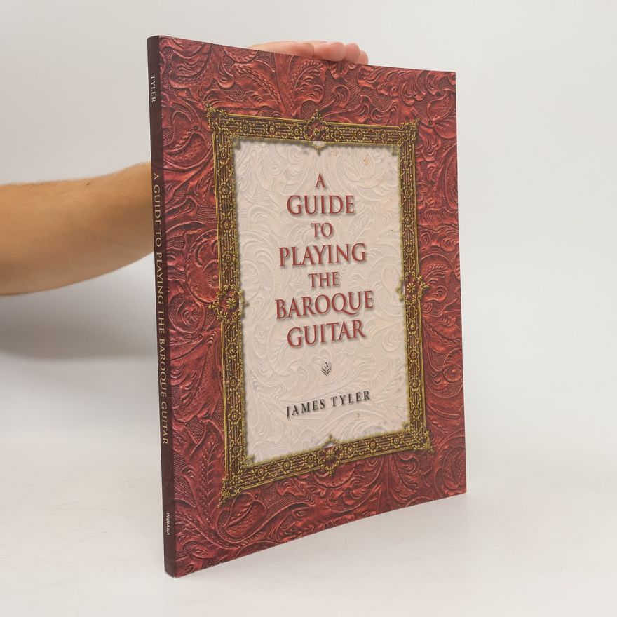 James Tyler A Guide to Playing the Baroque Guitar