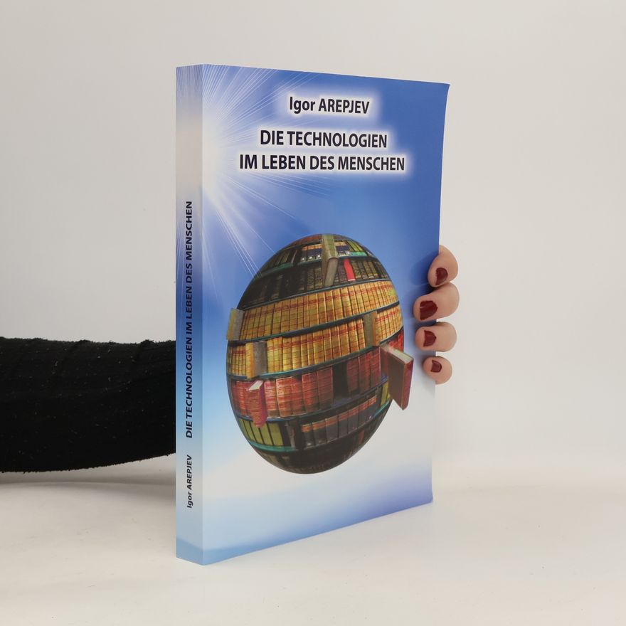 Igor Arepjev Die Technologien im Leben des Menschen (German Version)