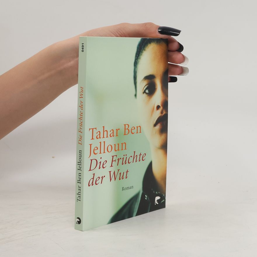 Tahar Ben Jelloun Die Früchte der Wut