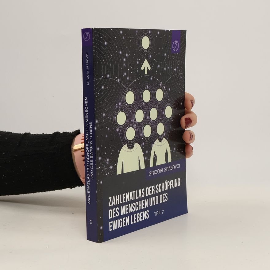 Grigori Grabovoi Zahlenatlas der Schöpfung des Menschen und des ewigen Lebens. Teil 2