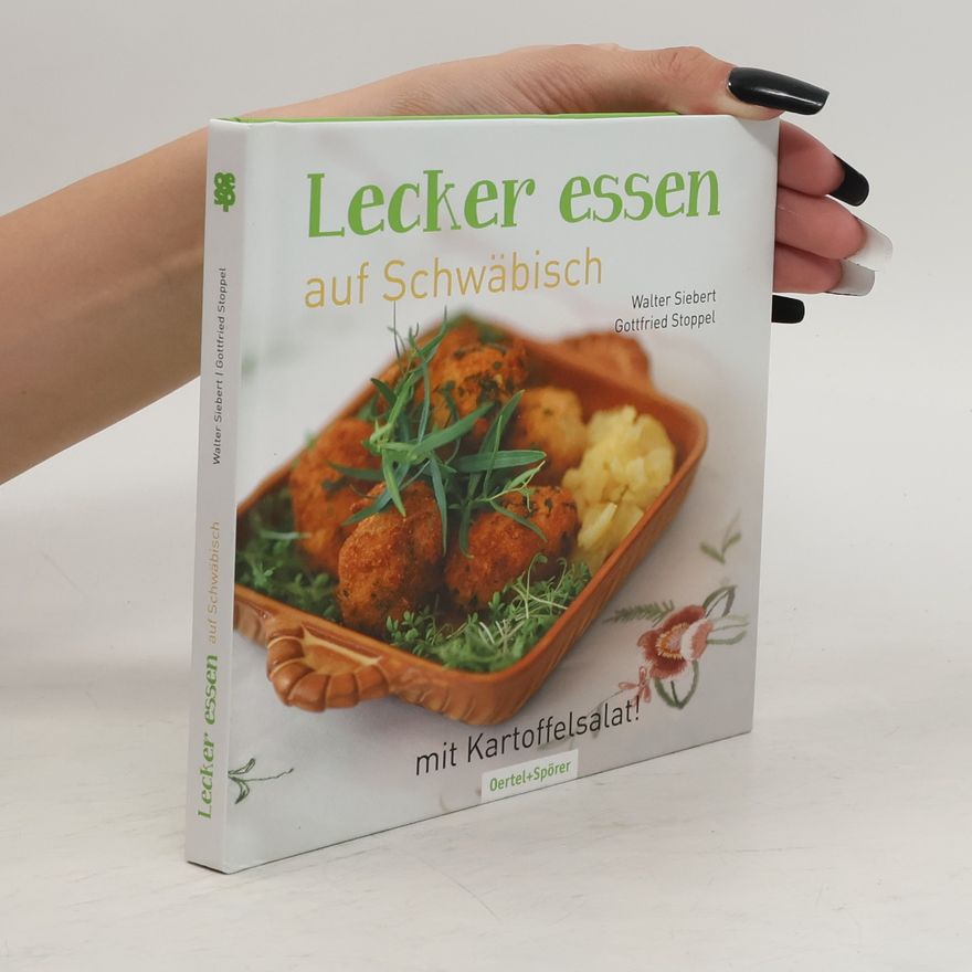 Walter Siebert Lecker essen auf Schwäbisch - mit Kartoffelsalat!