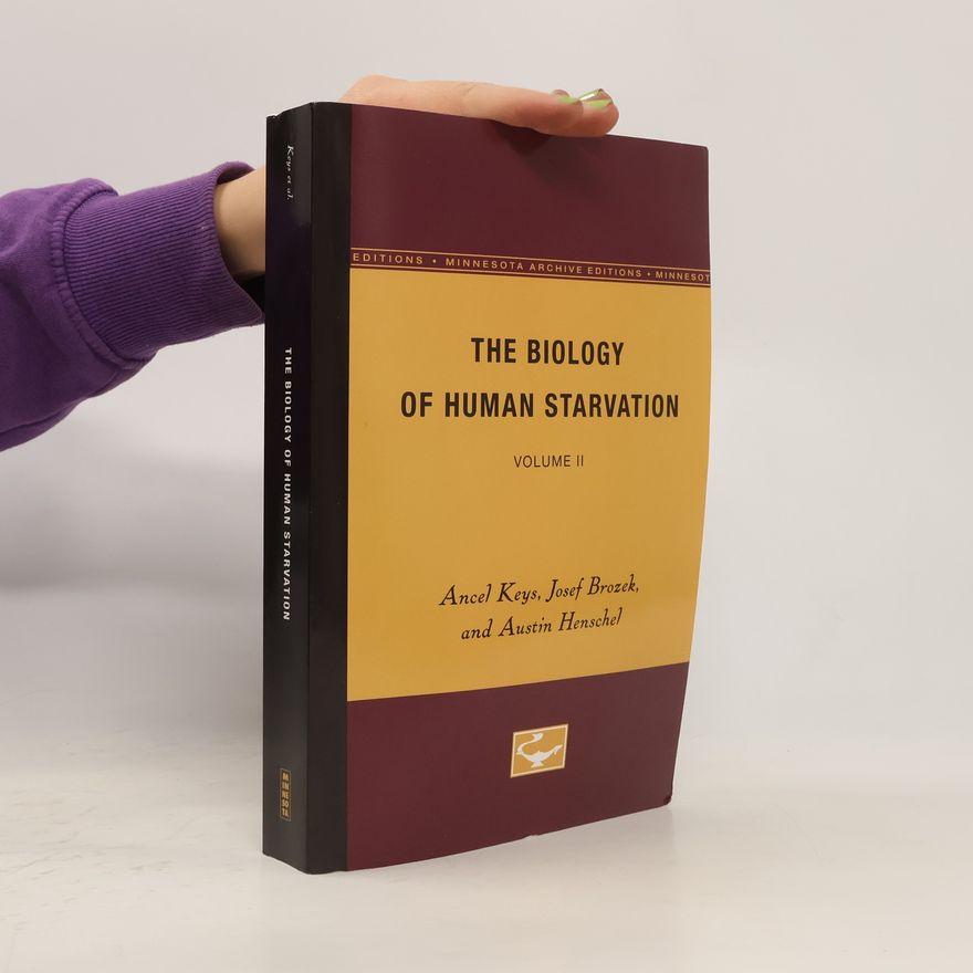 Ancel Keys The Biology of Human Starvation
