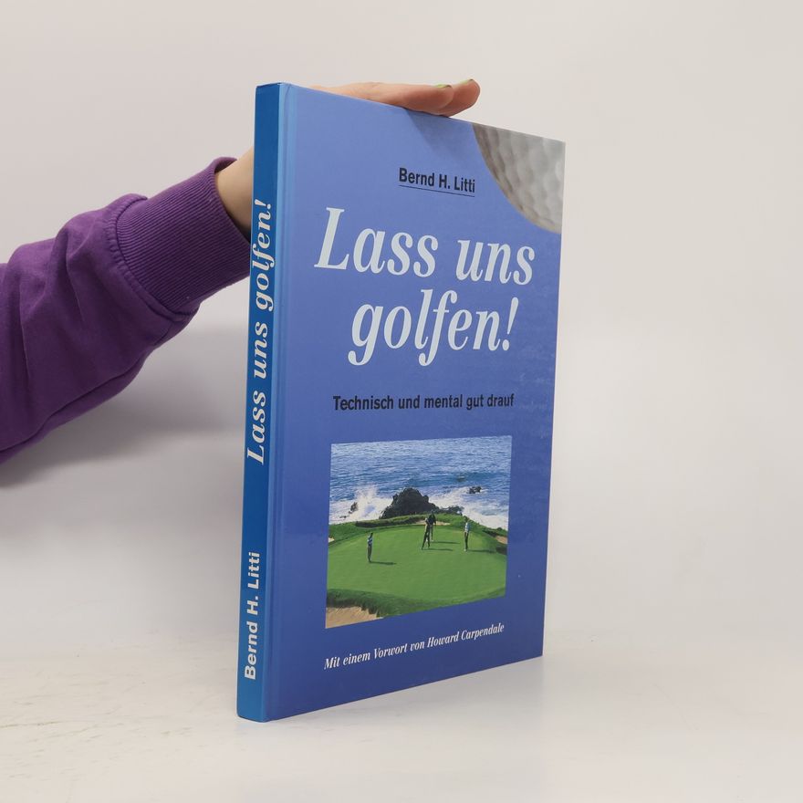 Bernd H. Litti Lass uns golfen!