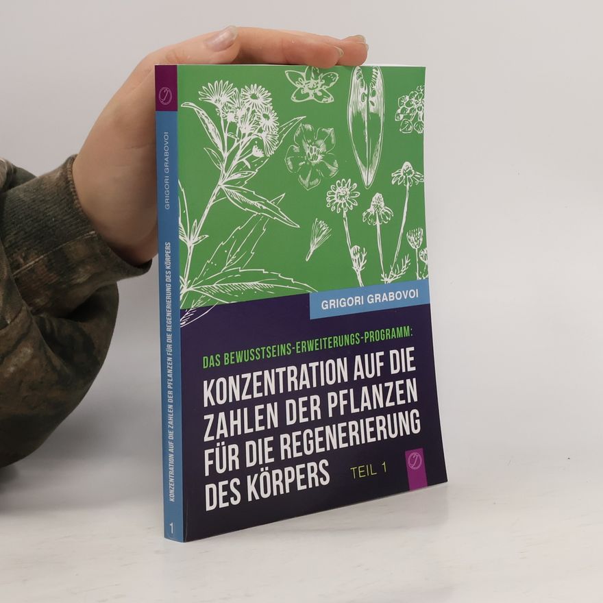 Grigori Grabovoi Konzentration auf die Zahlen der Pflanzen für die Regenerierung des Körpers 1