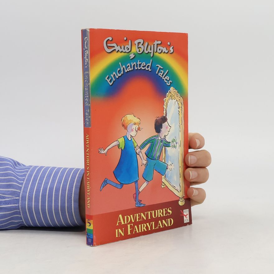 Enid Blyton Enchanted Tales - 5: Adventures in Fairyland