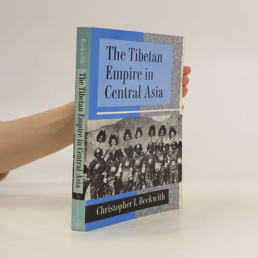 Christopher I. Beckwith The Tibetan Empire in Central Asia