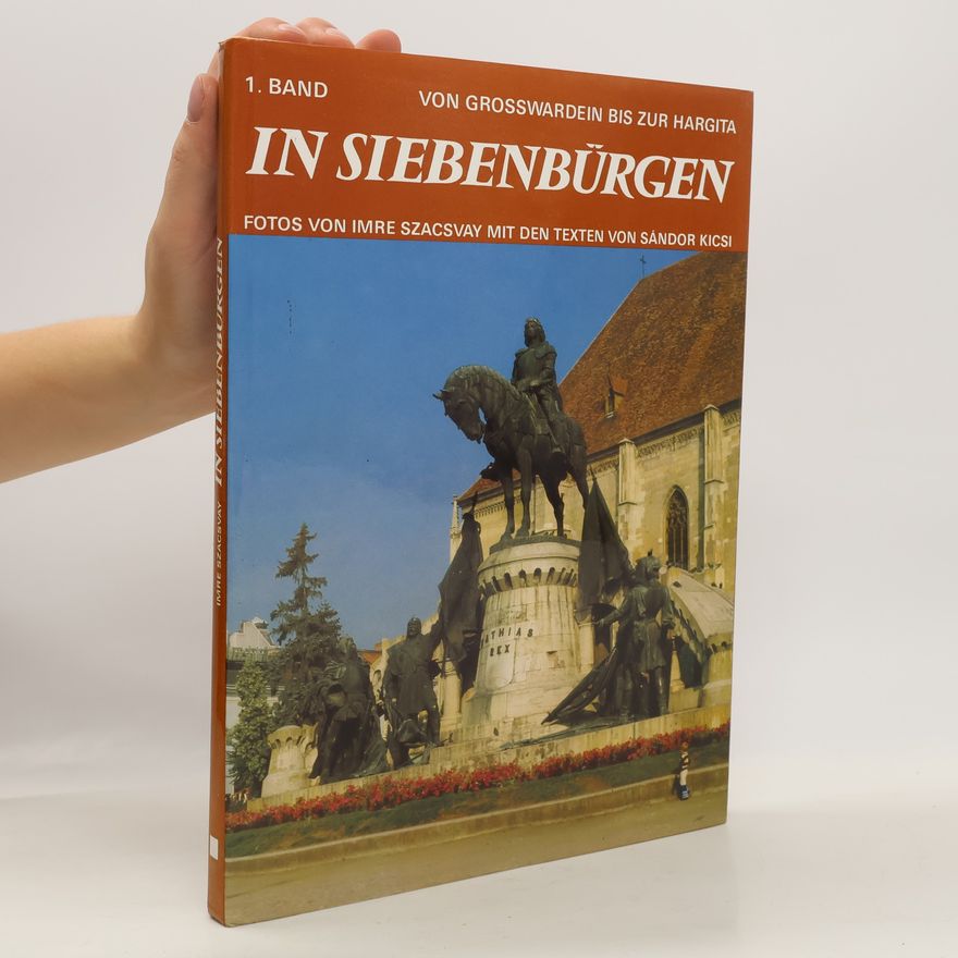 Imre Szacsvay 1. Band Von Grosswardein bis zur Hargita in Siebenbürgen