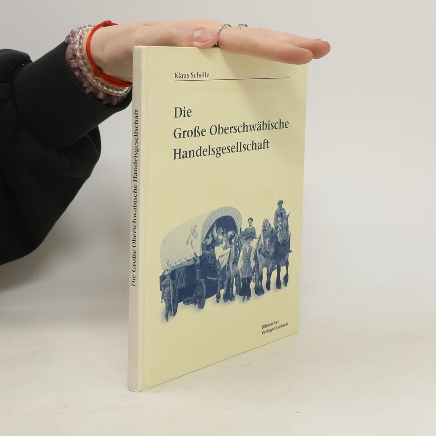 Klaus Schelle Die Große Oberschwäbische Handelsgesellschaft