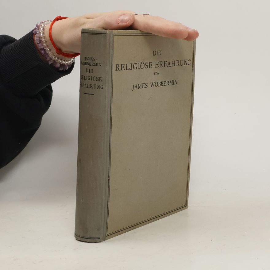 William James Die religiöse Erfahrung in ihrer Mannigfaltigkeit