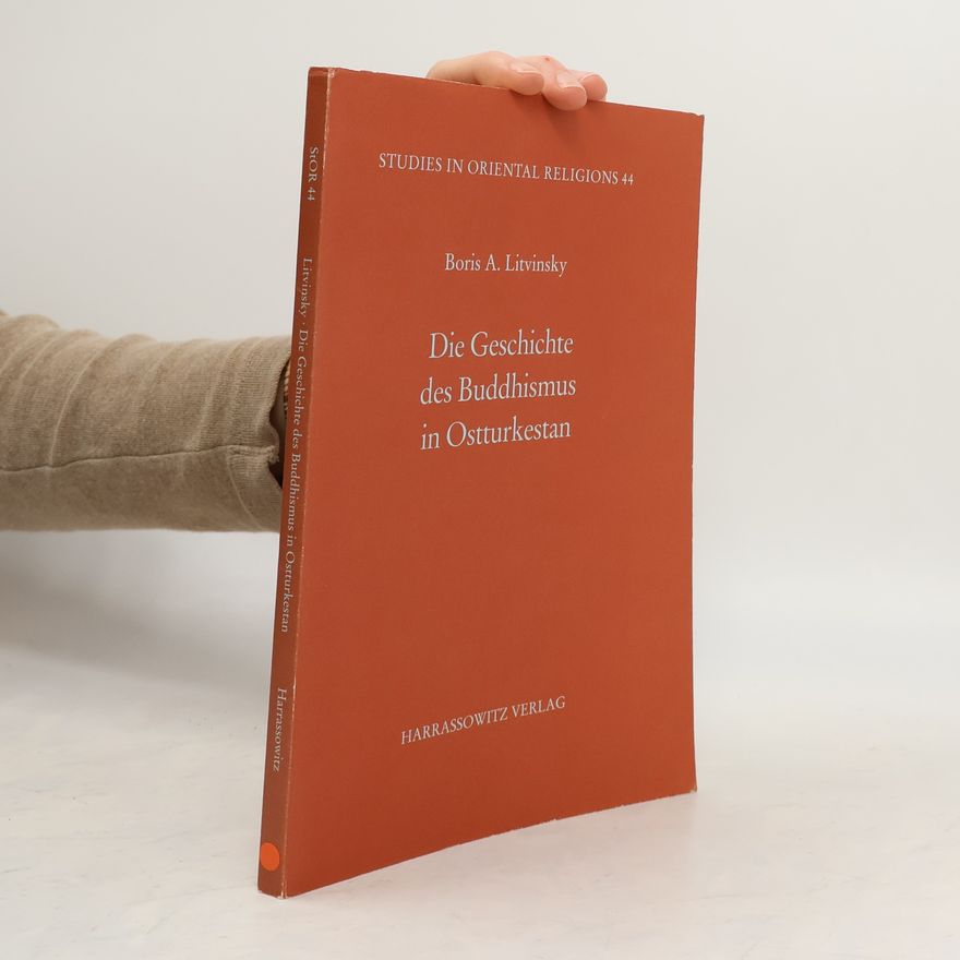 Boris Anatolʹevich Litvinskiĭ Die Geschichte des Buddhismus in Ostturkestan