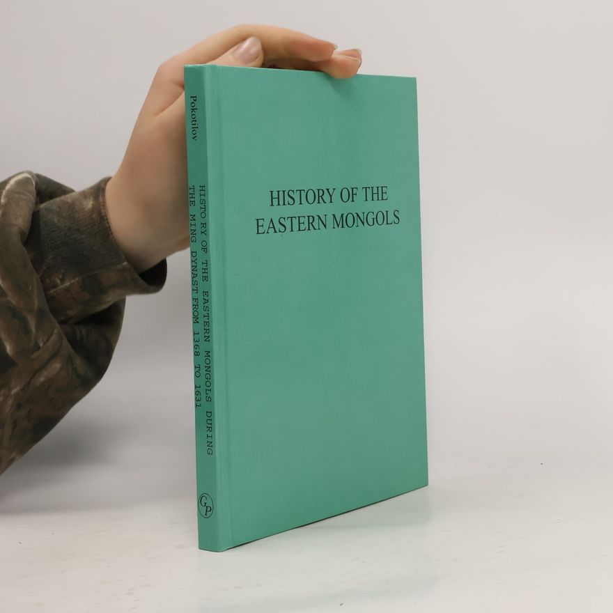 Rudolf Loewenthal History of the Eastern Mongols During the Ming Dynasty from 168 to 1634
