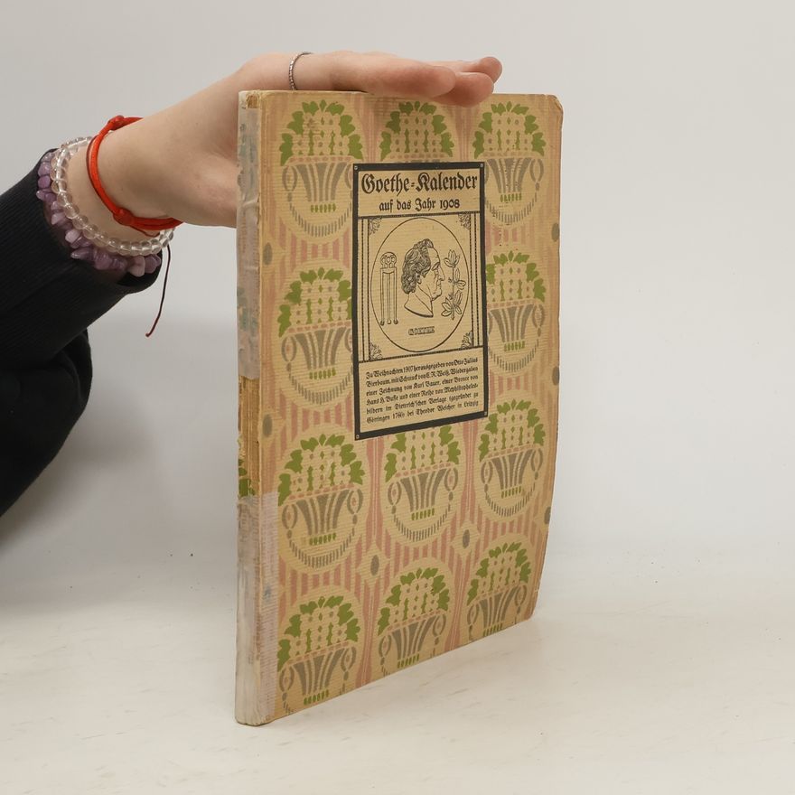 Johann Wolfgang von Goethe Goethe-Kalender auf das Jahr 1908