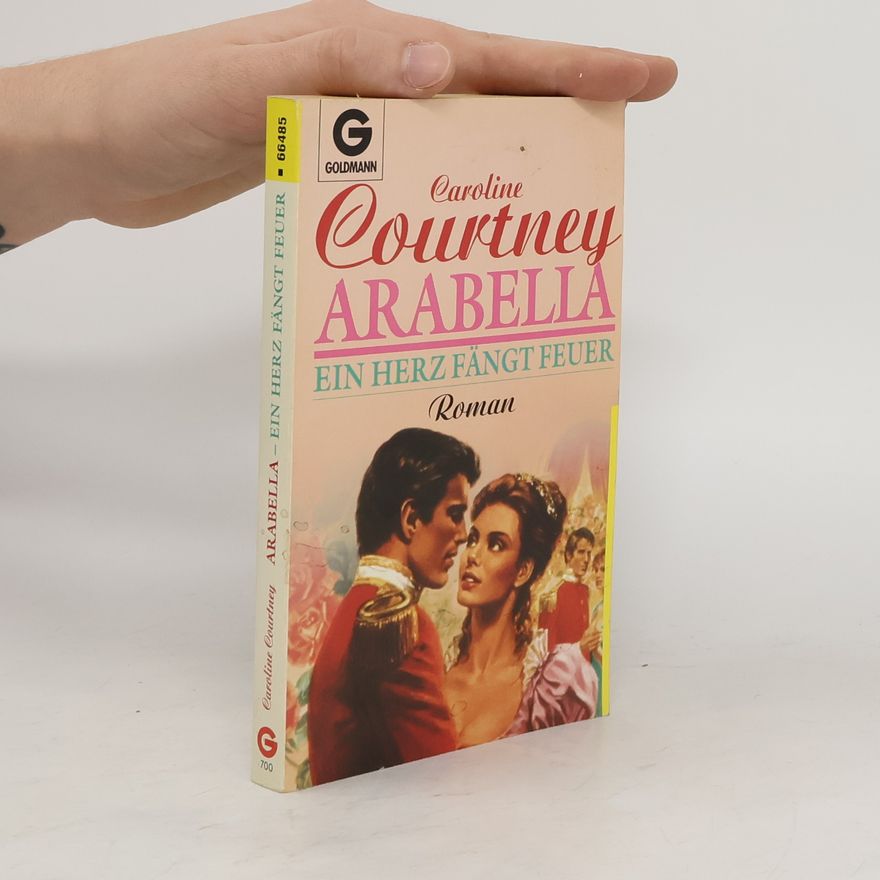 Caroline Courtney Arabella. Ein Herz fängt Feuer. Roman.