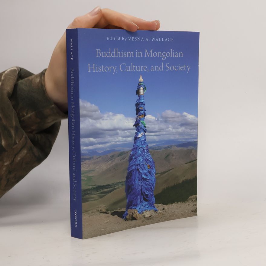 Vesna A. Wallace Buddhism in Mongolian History, Culture, and Society