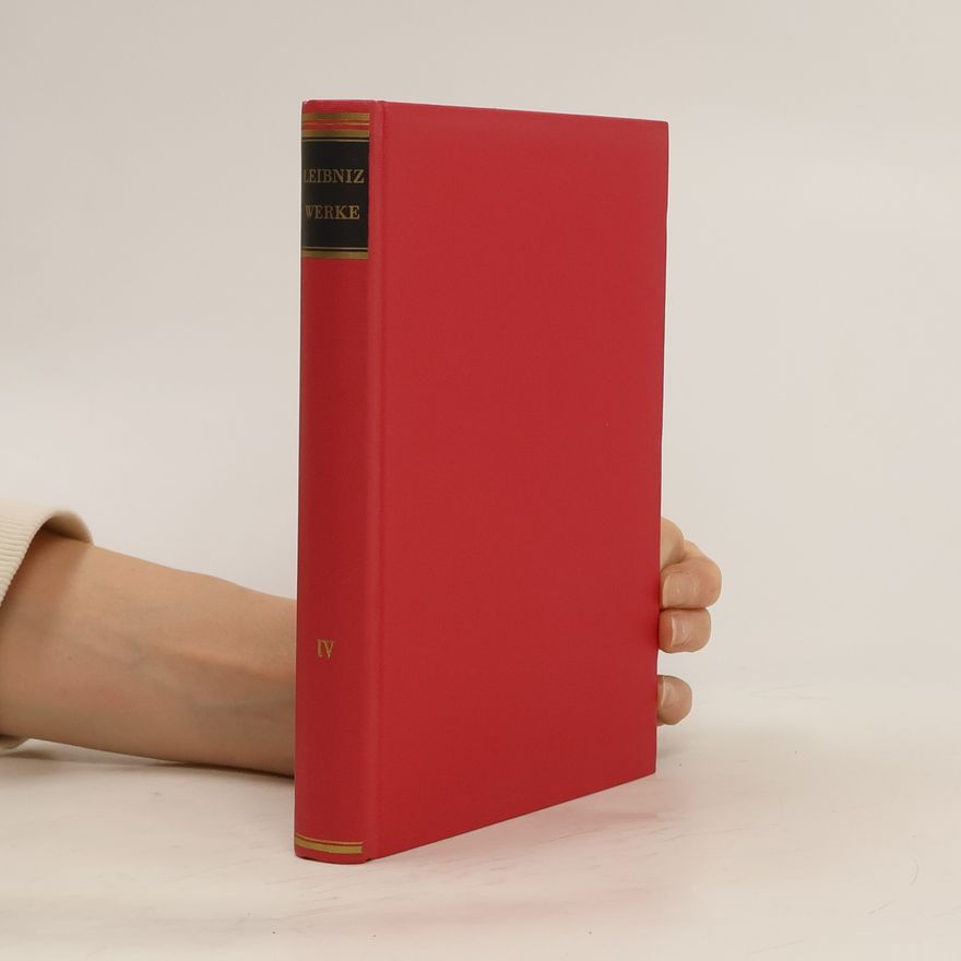 Gottfried Wilhelm Leibniz Schriften zur Logik und zur philosophischen Grundlegung von Mathematik und Naturwissenschaft