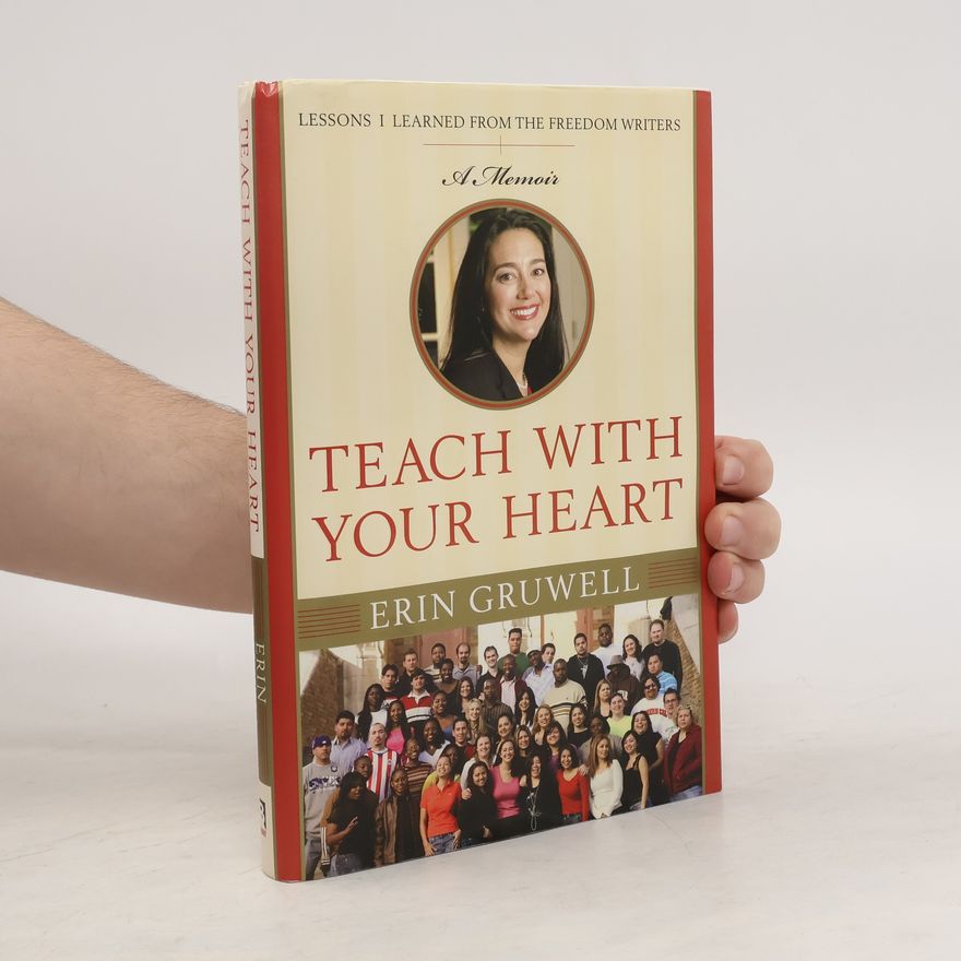Erin Gruwell Teach with Your Heart