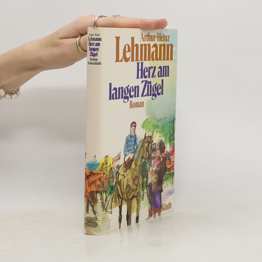 Arthur-Heinz Lehmann Herz am langen Zügel