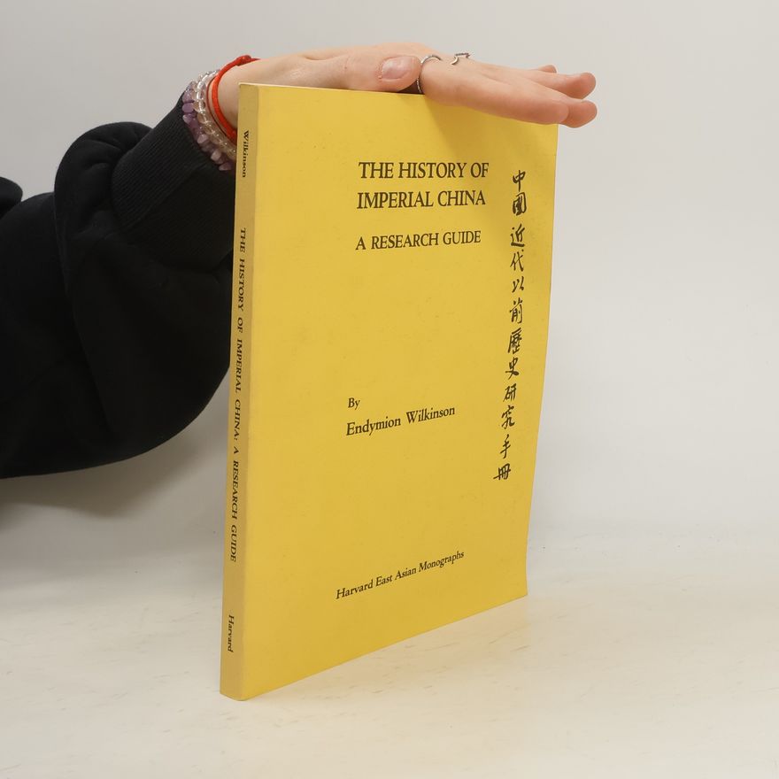 Endymion Porter Wilkinson The History of Imperial China