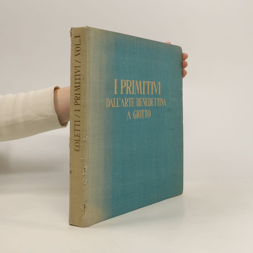 Luigi Coletti I primitivi. Volume primo