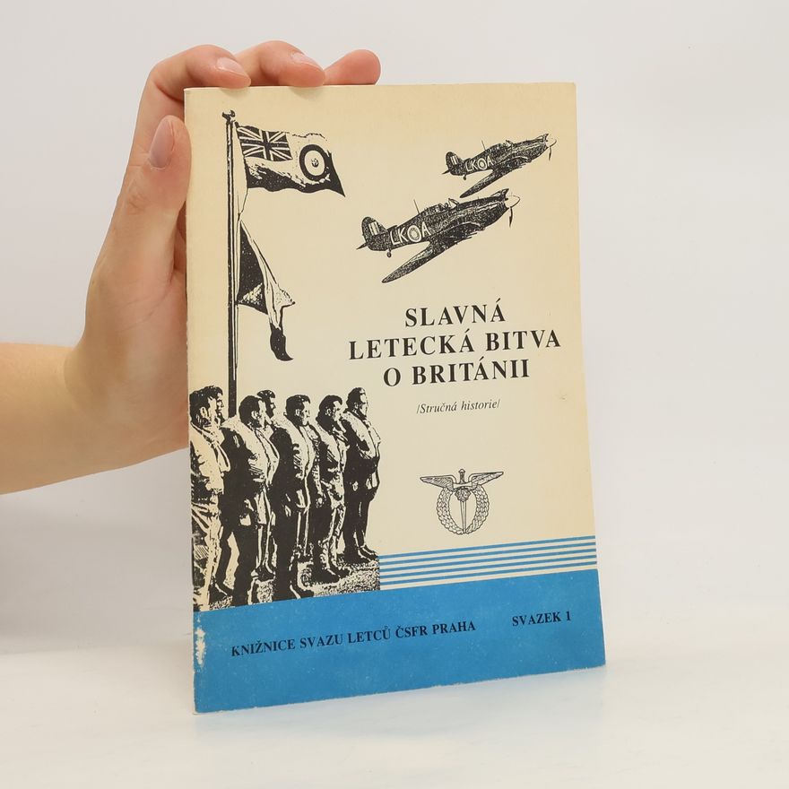Václav Borovan Slavná letecká bitva o Británii. Stručná historie