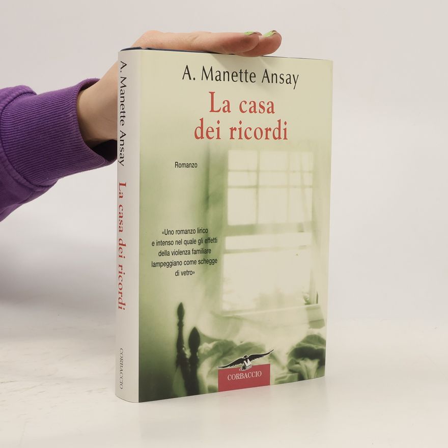 A. Manette Ansay La casa dei ricordi
