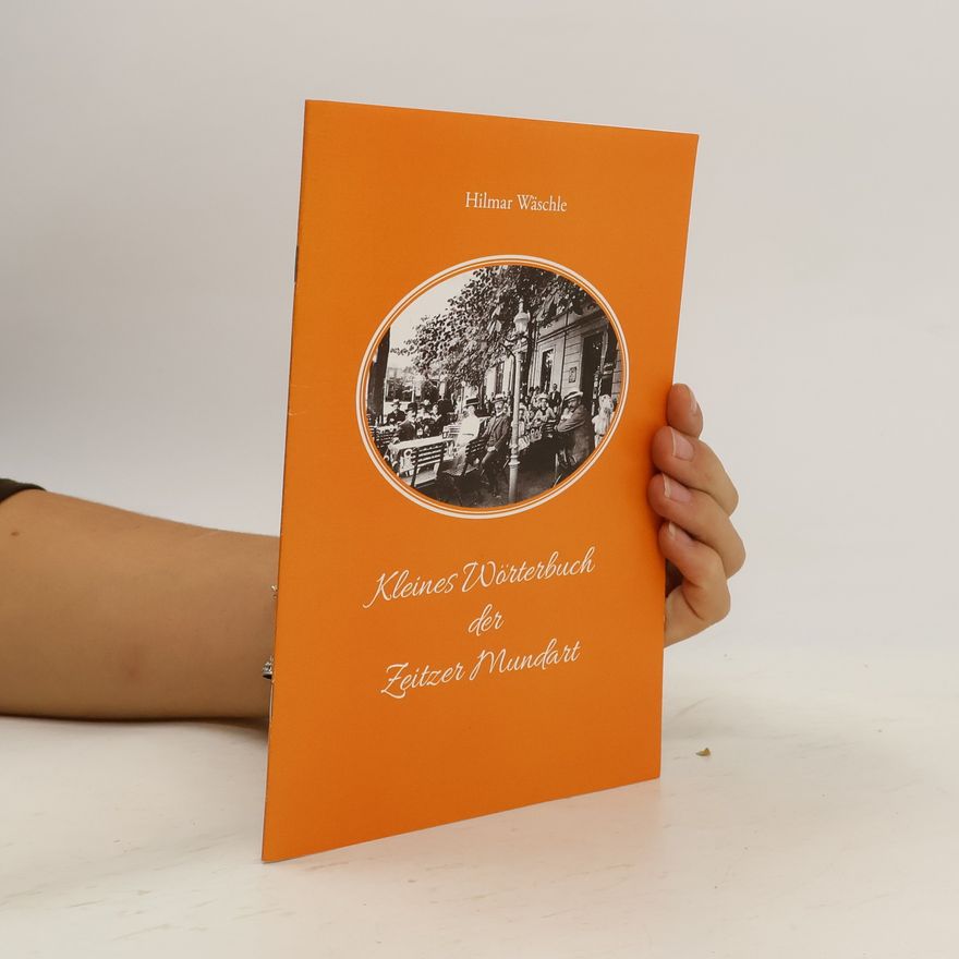 Hilmar Wäschle Kleines Wörterbuch der Zeitzer Mundart