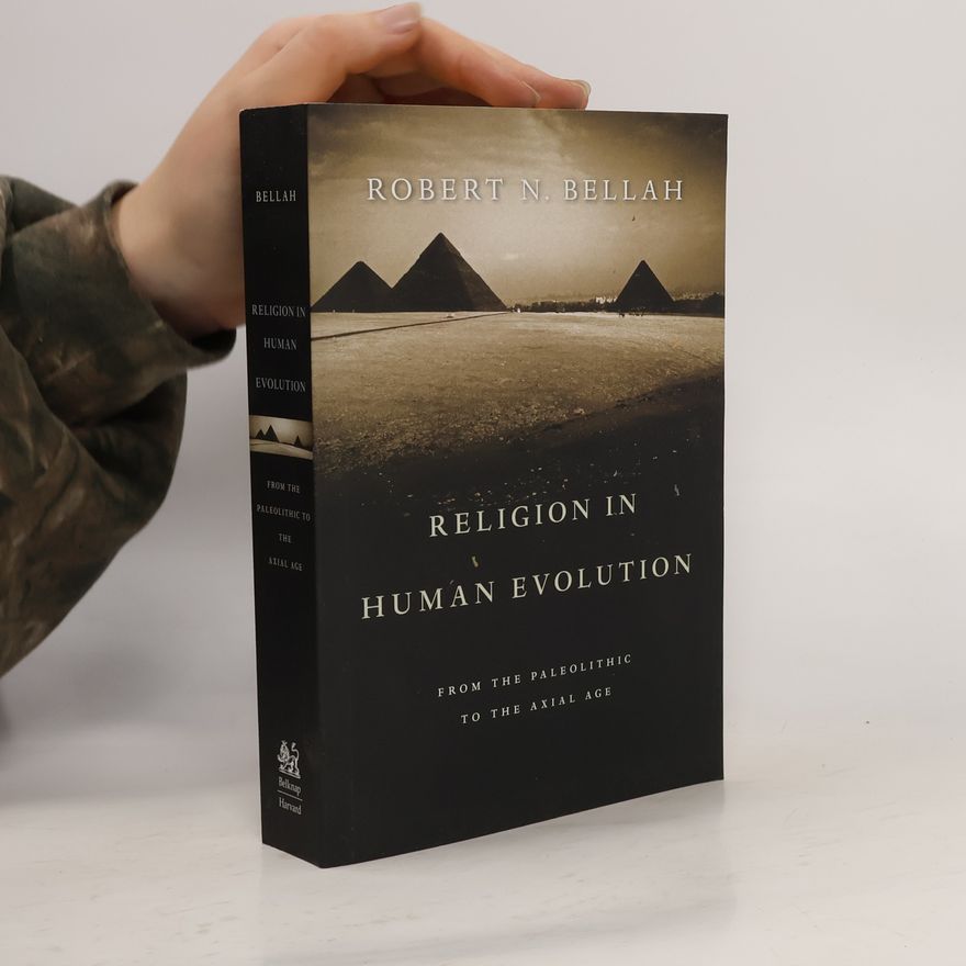 Robert Neelly Bellah Religion in Human Evolution
