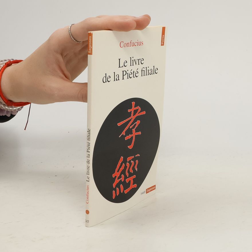 Konfucius Sagesse: Le livre de la piété filiale - Inédit
