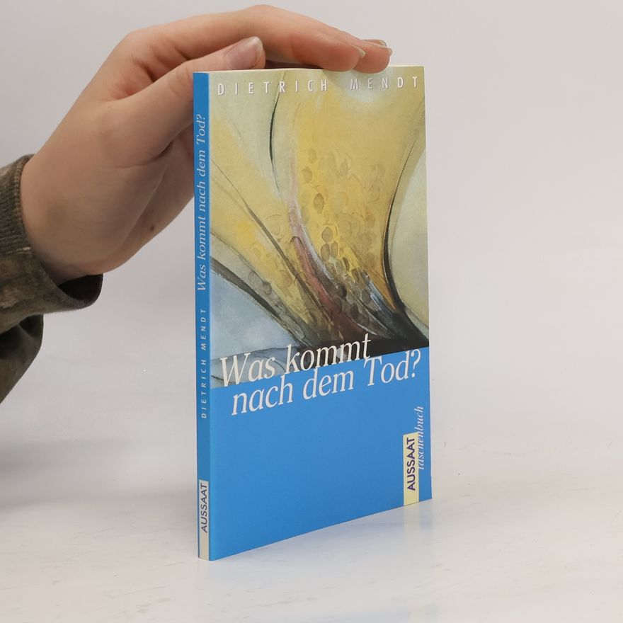 Dietrich Mendt Was kommt nach dem Tod?