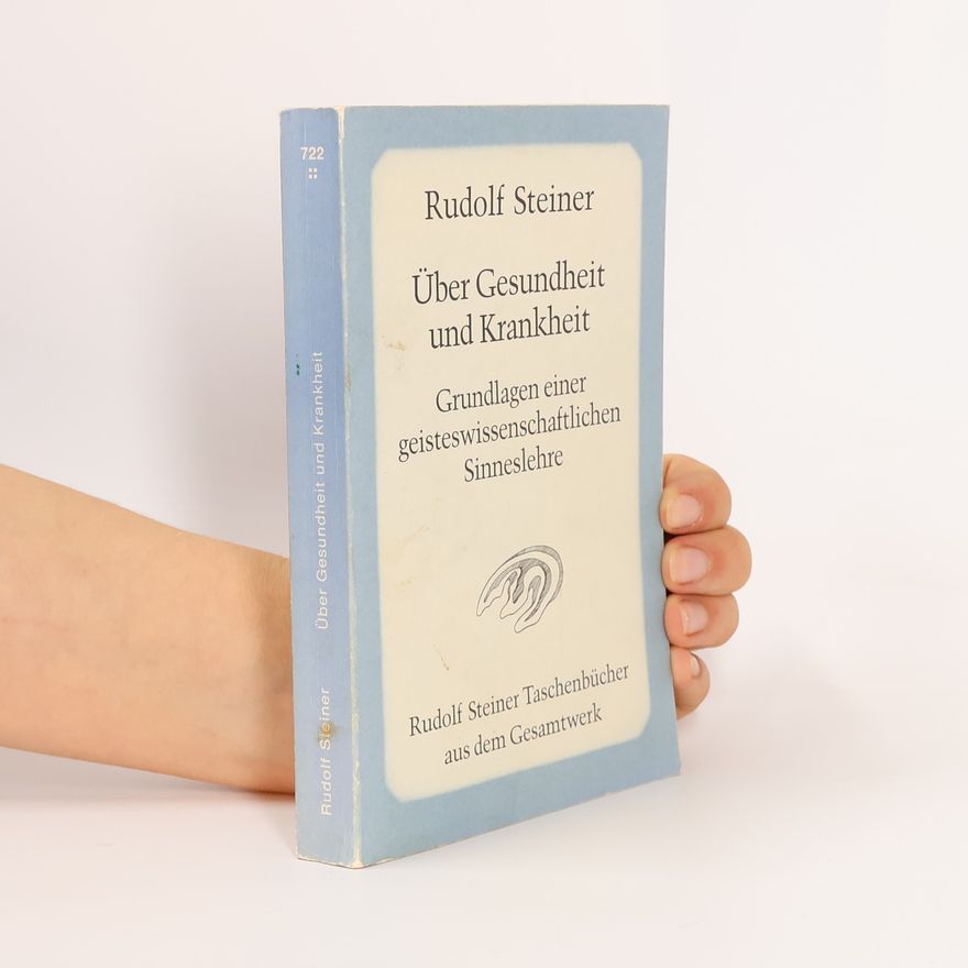 Rudolf Steiner Über Gesundheit und Krankheit