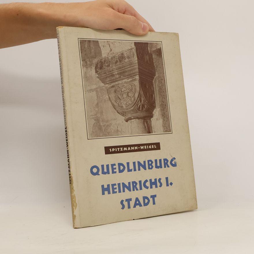 Hans Spitzmann Quedlinburg. Heinrichs I. Stadt