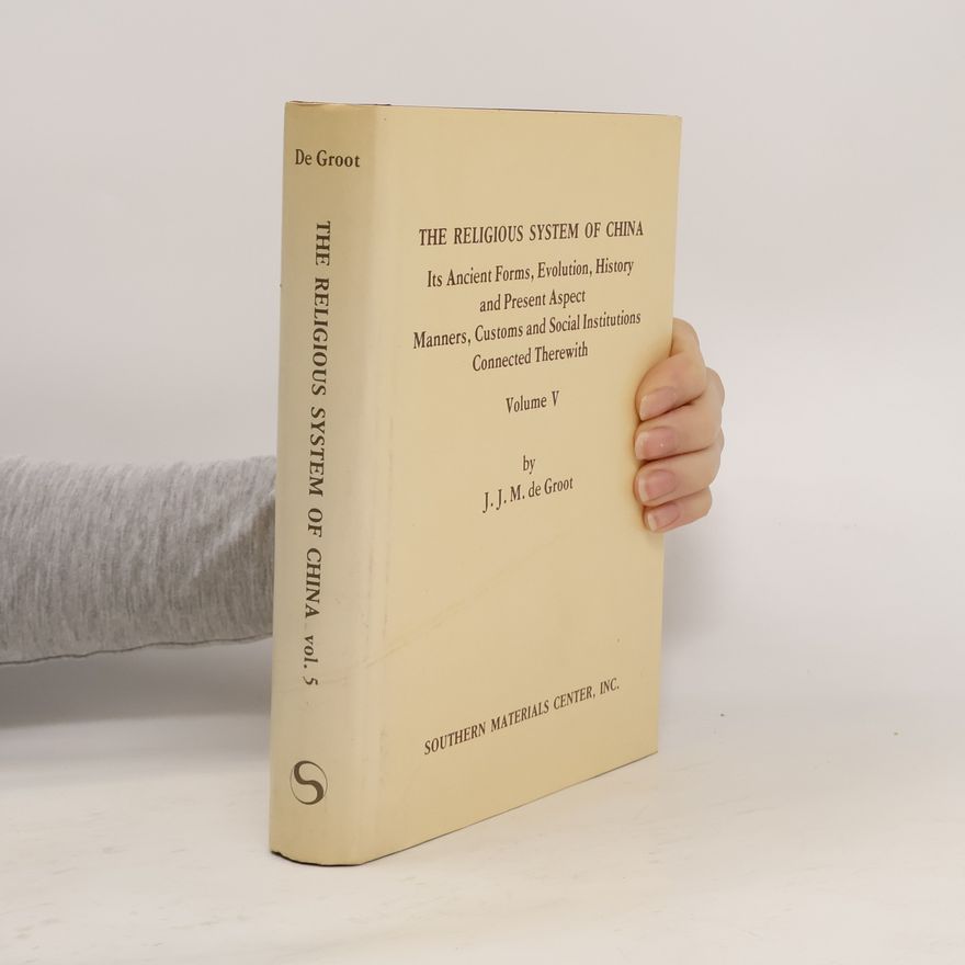 Jan Jakob Maria De Groot The Religious System of China Vol. V