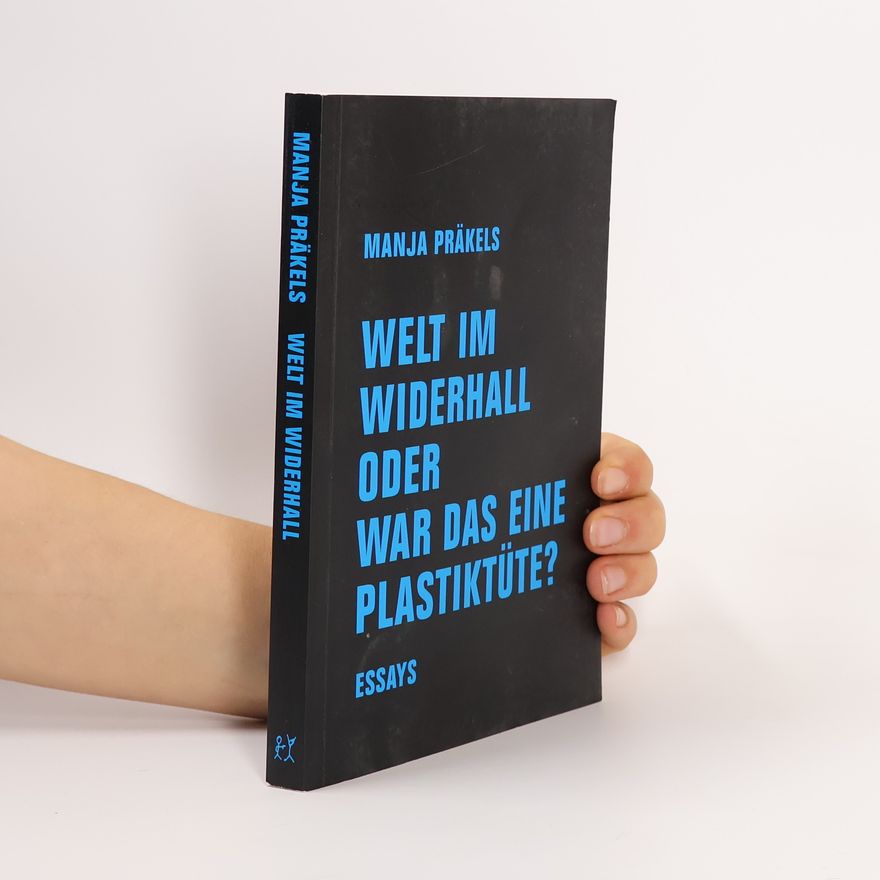 Manja Präkels Welt im Widerhall oder war das eine Platiktüte?