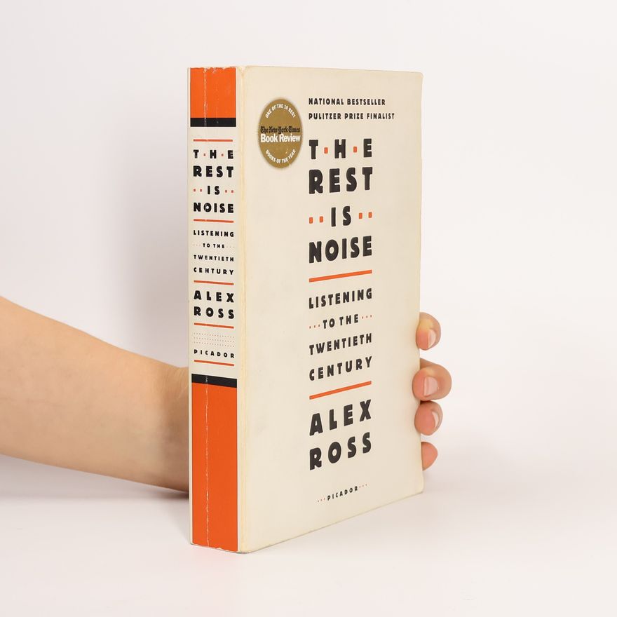 Alex Ross The rest is noise : listening to the twentieth century