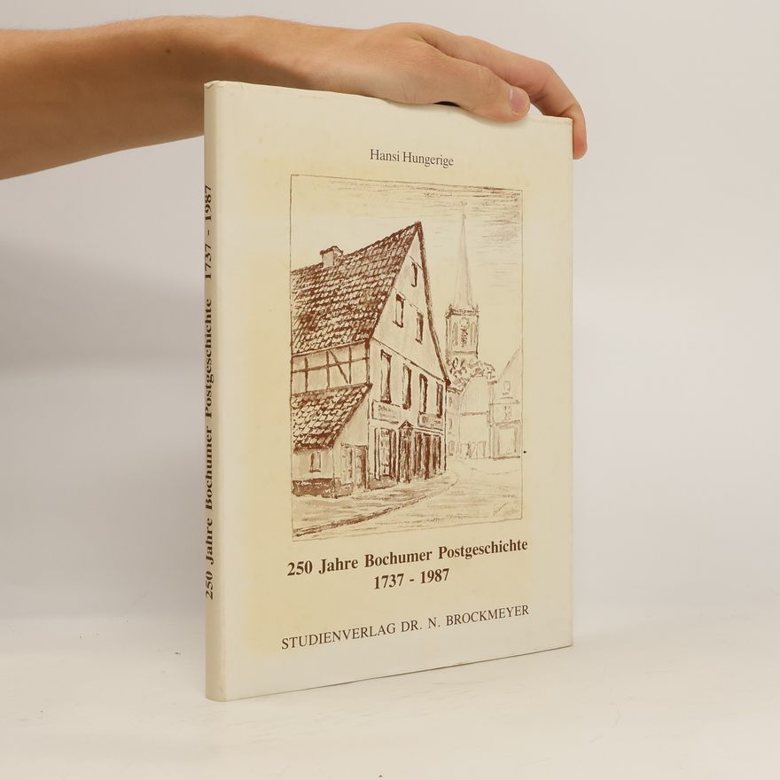 Hansi Hungerige 250 [Zweihundertfünfzig] Jahre Bochumer Postgeschichte 1737 - 1987
