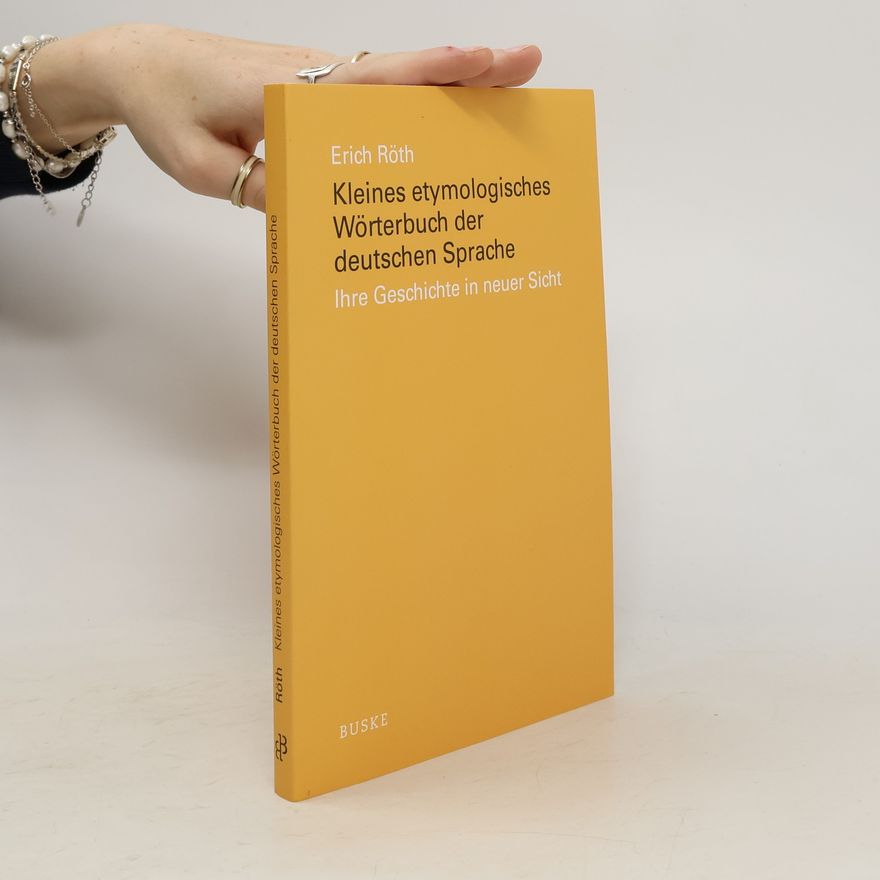 Erich Röth Kleines etymologisches Wörterbuch der deutschen Sprache