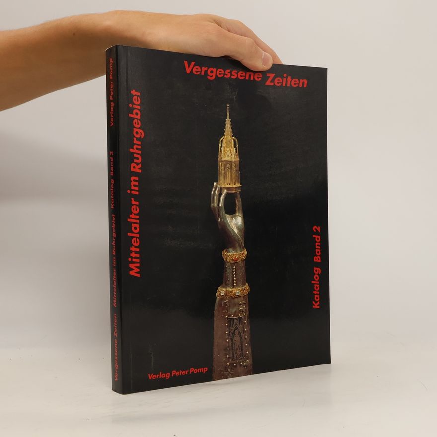 Collectif d'auteurs Vergessene Zeiten: Mittelalter im Ruhrgebiet Katalog Band 2