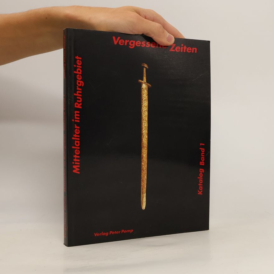 Autorenkollektiv Vergessene Zeiten: Mittelalter im Ruhrgebiet Katalog Band 1