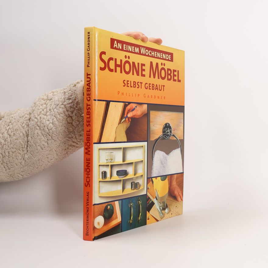 Phillip Gardner Schöne Möbel selbst gebaut