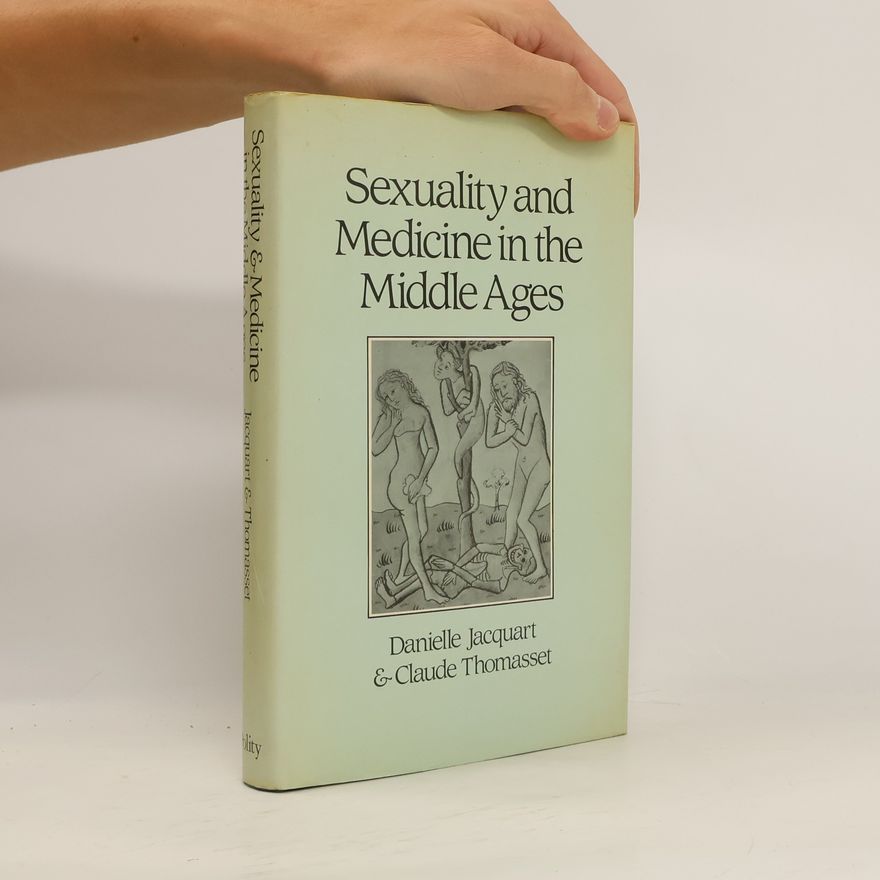 Claude Alexandre Thomasset Sexuality And Medicine In The Middle Ages