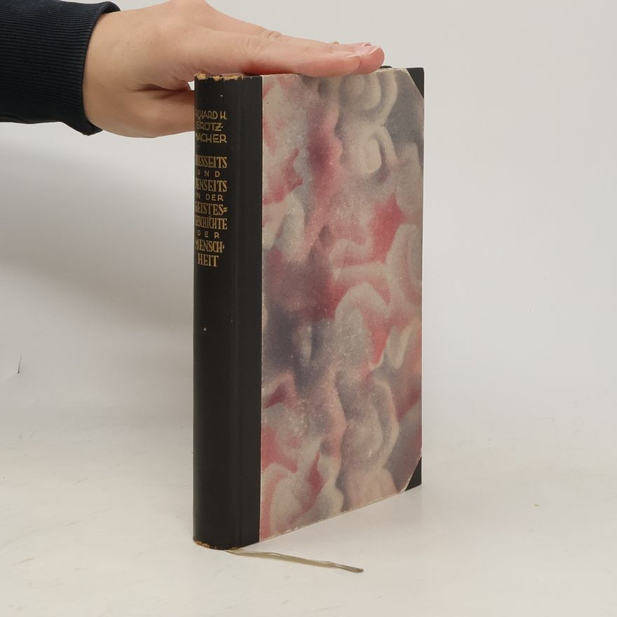 Richard H. Grützmacher Diesseits und Jenseits in der Geistesgeschichte der Menschheit