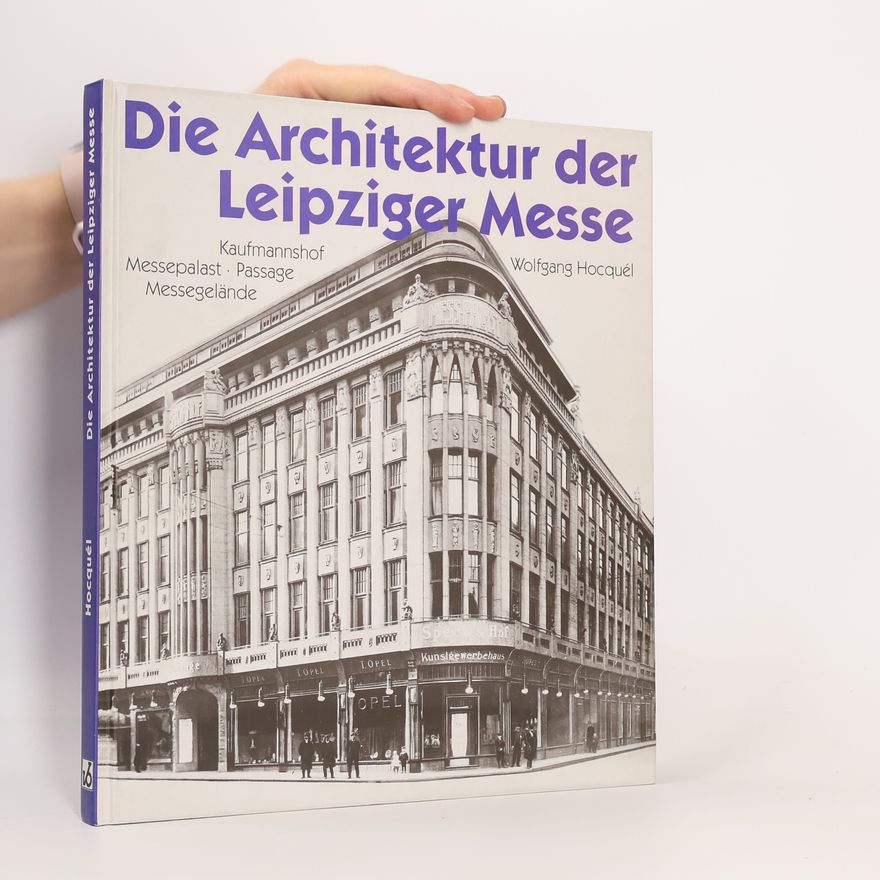 Wolfgang Hocquél Die Architektur der Leipziger Messe