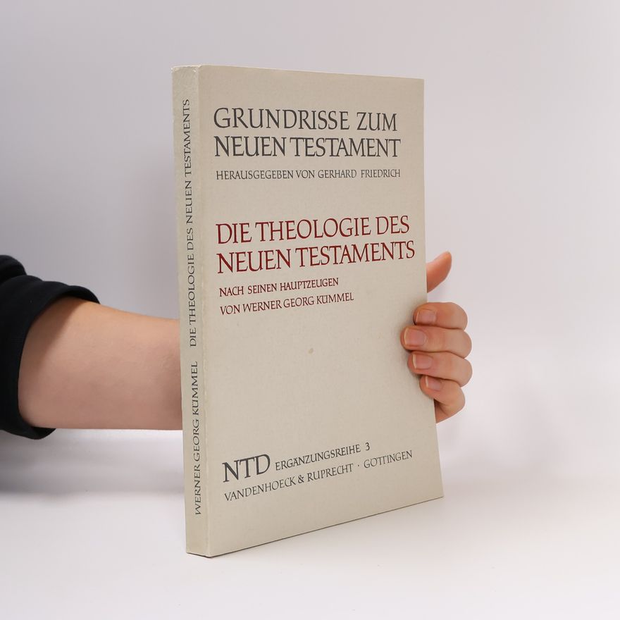 Werner Kümmel Grundrisse zum Neuen Testament. Die Theologie des Neuen Testaments