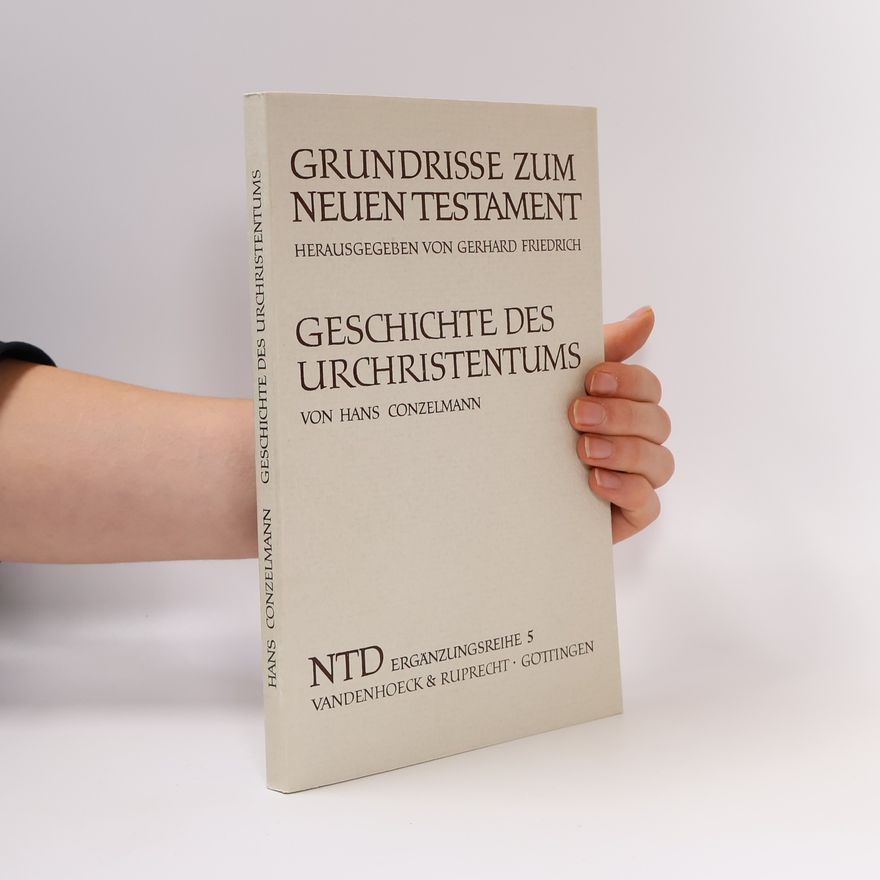 Hans Conzelmann Grundrisse zum neuen Testament. Geschichte des Urchristentums 5