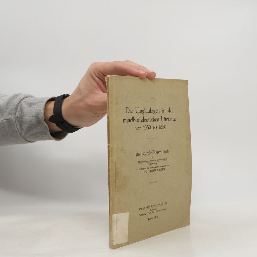 Siegfried Stein Die Ungläubigen in der mittelhochdeutschen Literatur von 1050 bis 1250