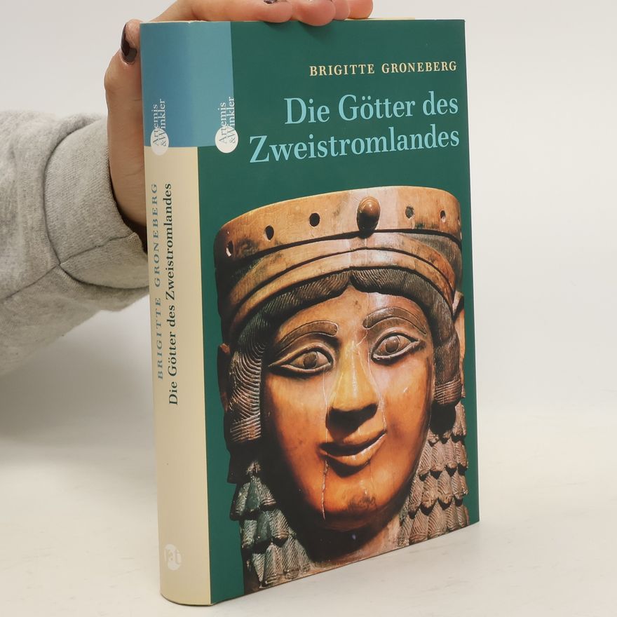 Brigitte Groneberg Die Götter des Zweistromlandes
